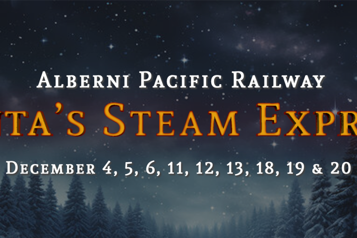 Alberni Pacific Railway, Santa’s Steam Express, December 4, 5, 6, 11, 12, 13, 18, 19, 20.
